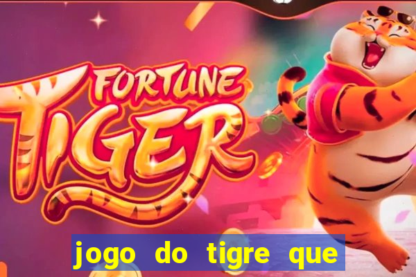 jogo do tigre que dá b?nus para jogar