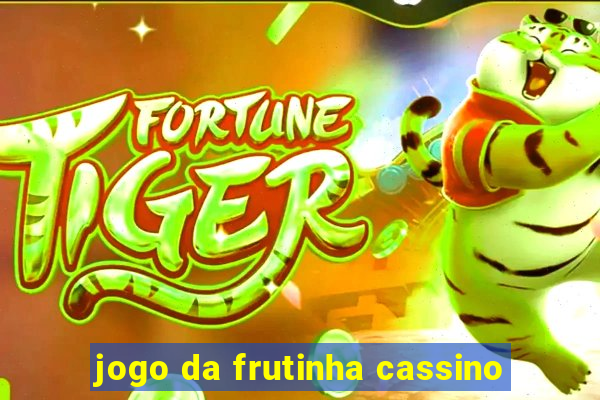 jogo da frutinha cassino