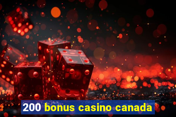 200 bonus casino canada