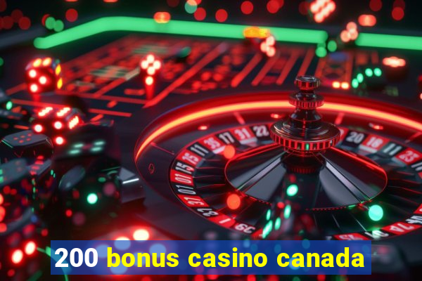 200 bonus casino canada