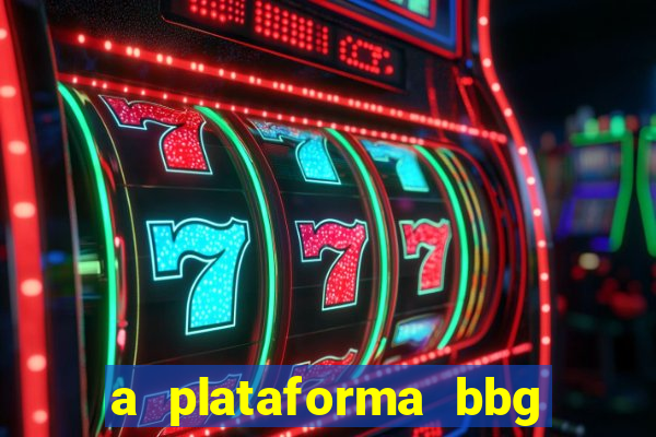 a plataforma bbg bet é confiável