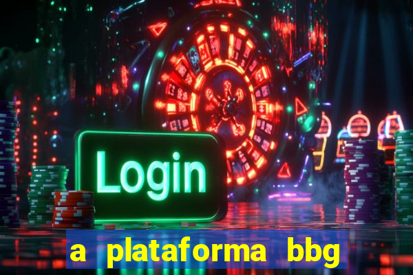 a plataforma bbg bet é confiável