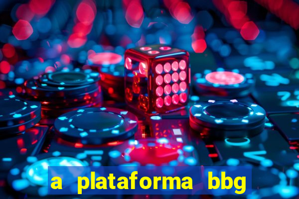 a plataforma bbg bet é confiável