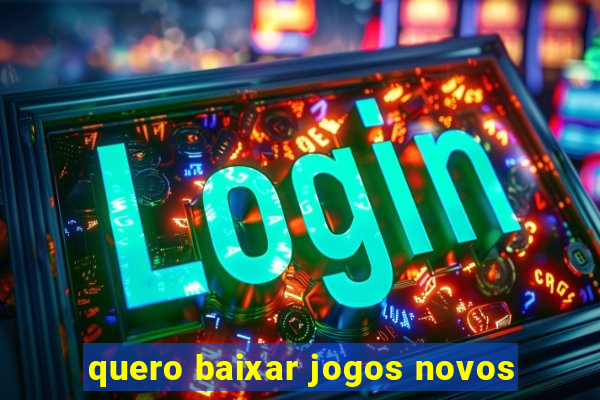 quero baixar jogos novos