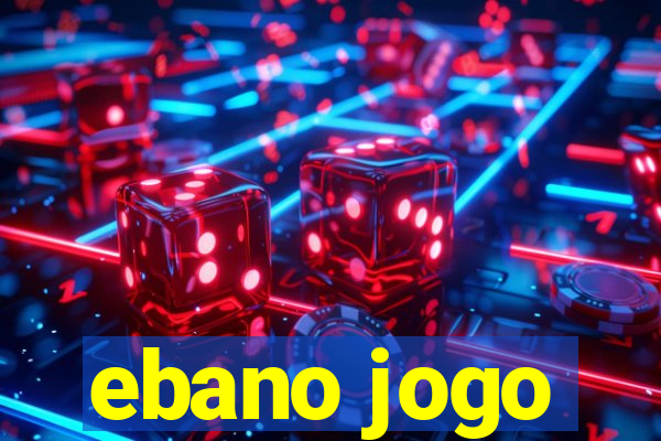 ebano jogo