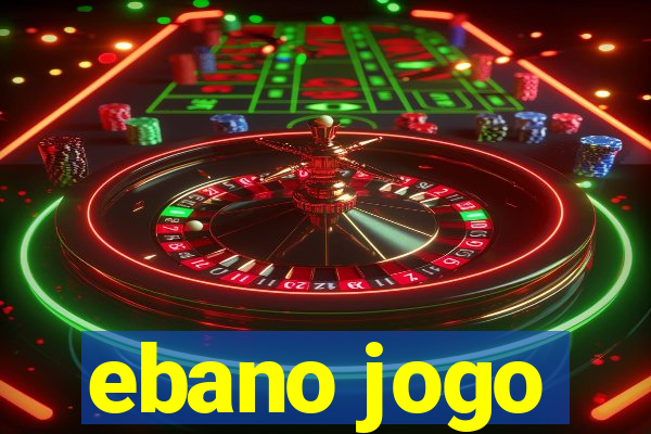 ebano jogo