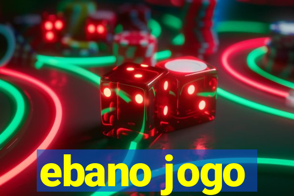 ebano jogo