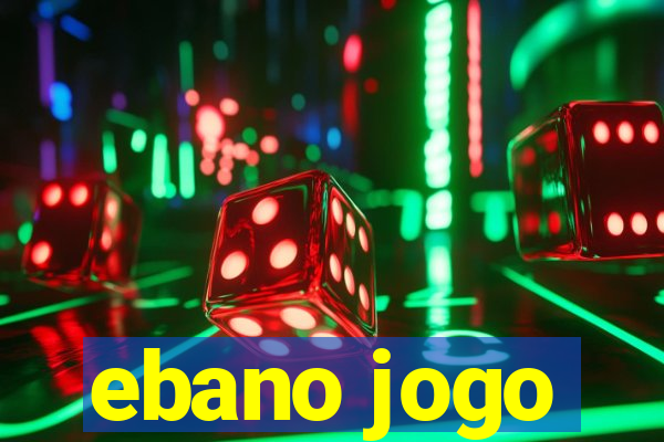 ebano jogo