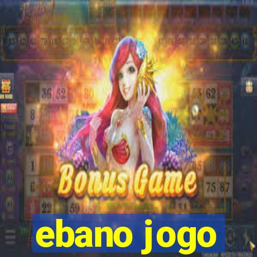 ebano jogo