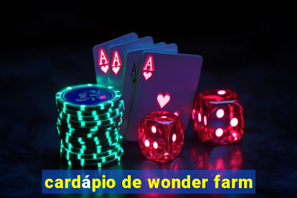 cardápio de wonder farm