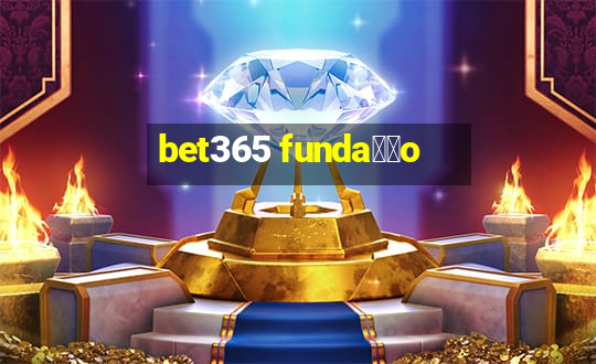 bet365 funda莽茫o