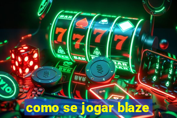 como se jogar blaze