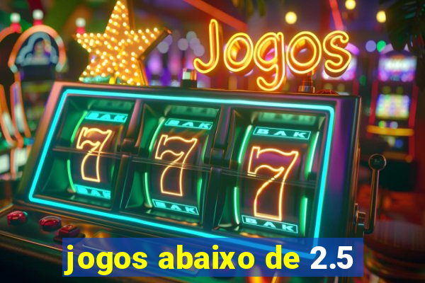 jogos abaixo de 2.5