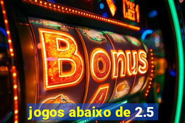 jogos abaixo de 2.5