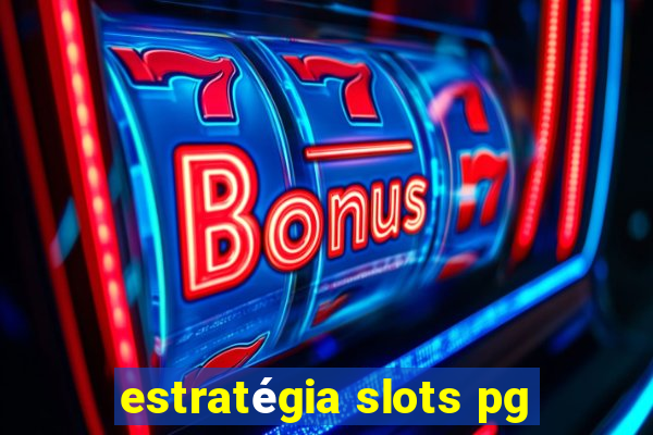 estratégia slots pg