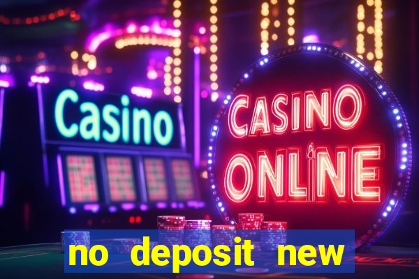 no deposit new online casino