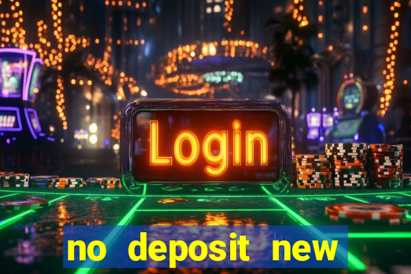 no deposit new online casino