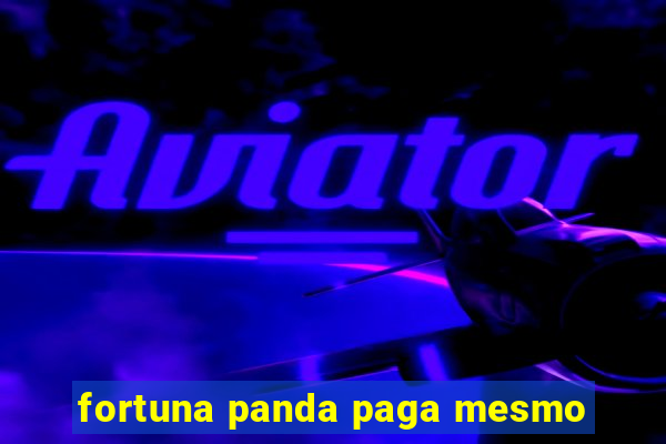 fortuna panda paga mesmo