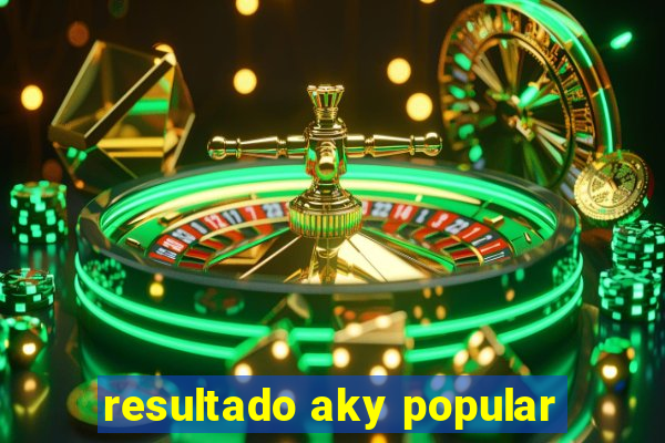 resultado aky popular