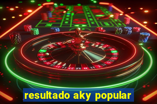 resultado aky popular