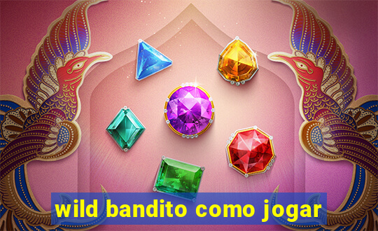 wild bandito como jogar