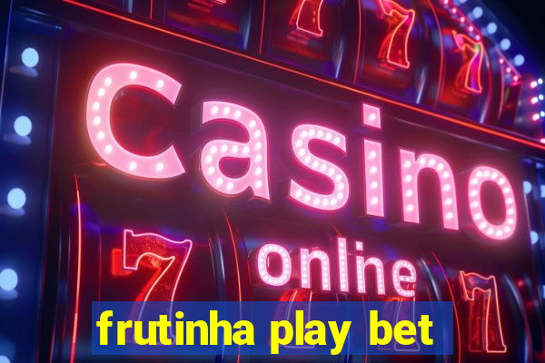 frutinha play bet