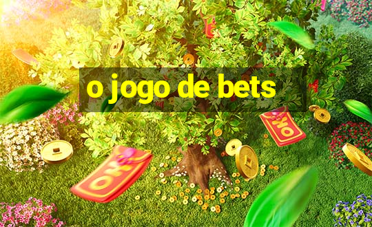 o jogo de bets