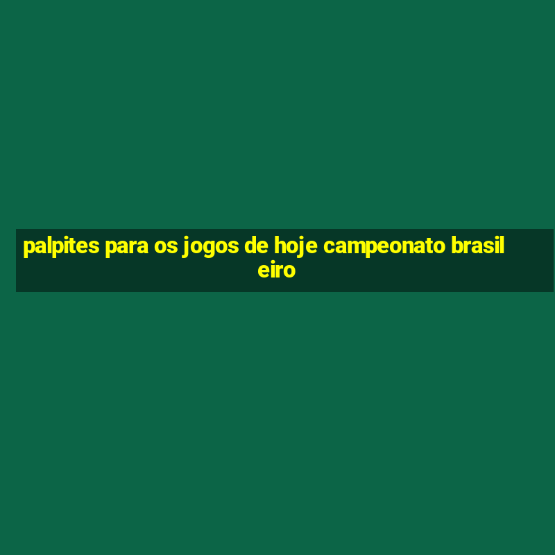 palpites para os jogos de hoje campeonato brasileiro