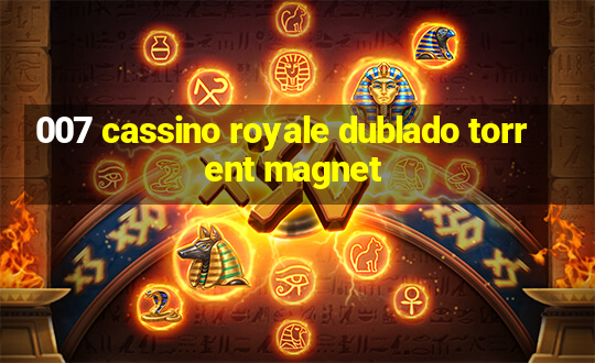 007 cassino royale dublado torrent magnet