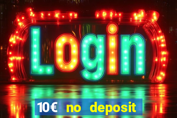 10€ no deposit bonus casino