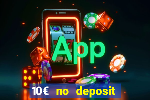 10€ no deposit bonus casino