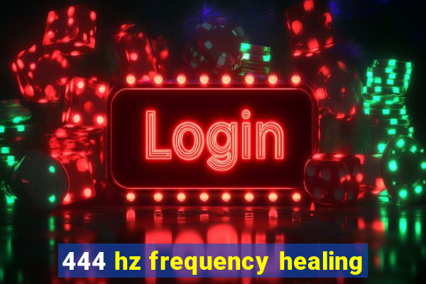 444 hz frequency healing