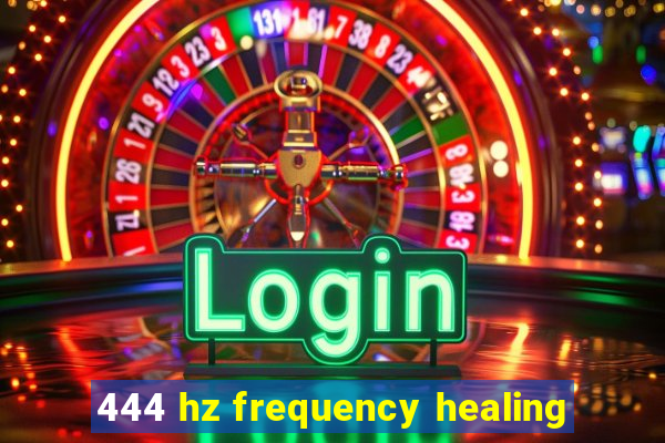 444 hz frequency healing