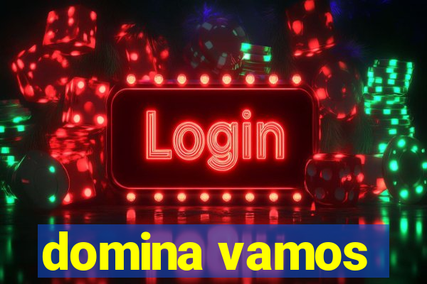 domina vamos