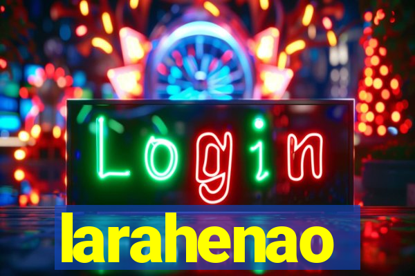 larahenao