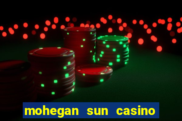 mohegan sun casino uncasville ct