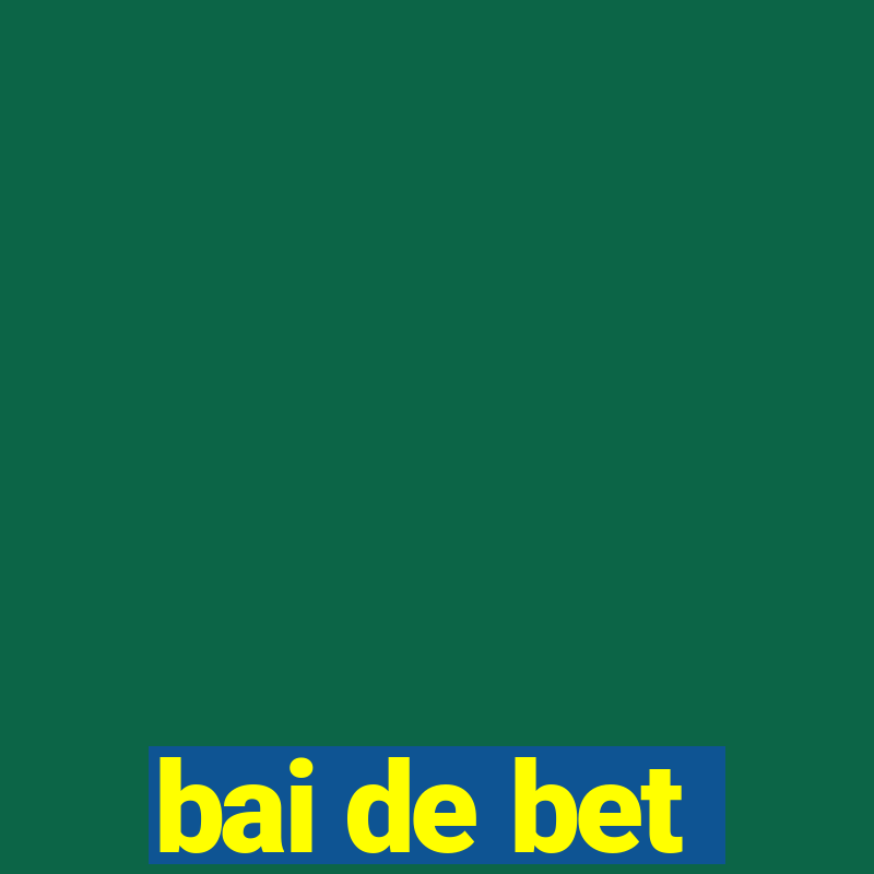 bai de bet