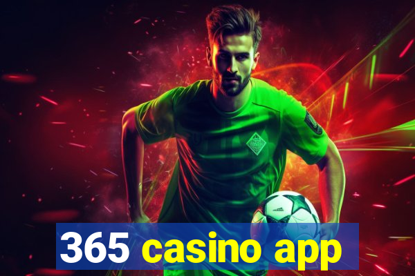 365 casino app