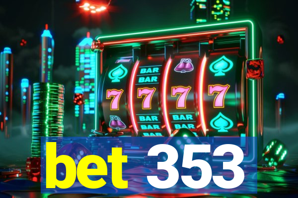 bet 353