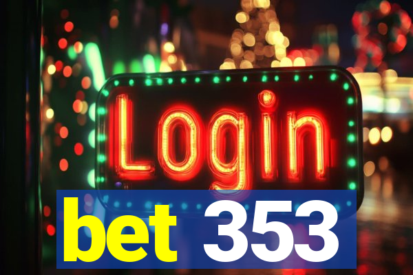 bet 353