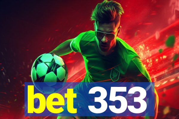 bet 353