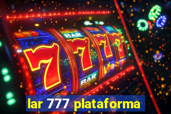 lar 777 plataforma