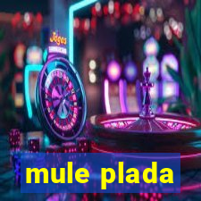 mule plada