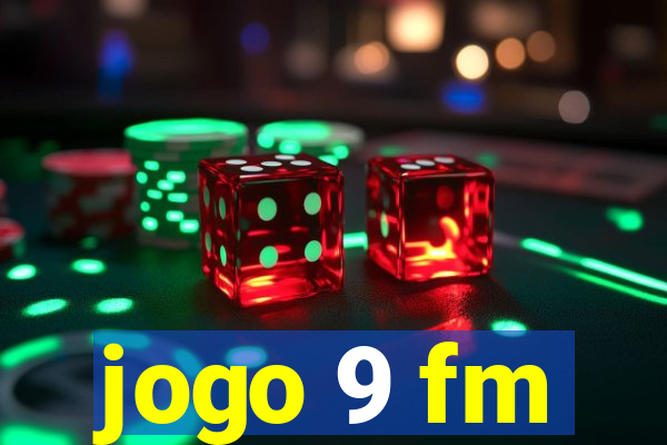 jogo 9 fm