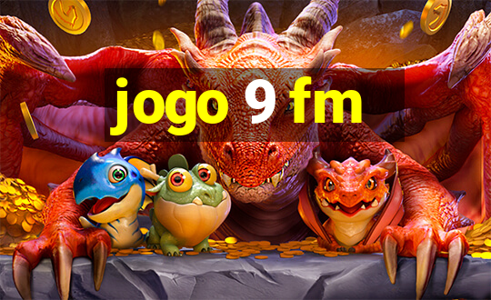 jogo 9 fm