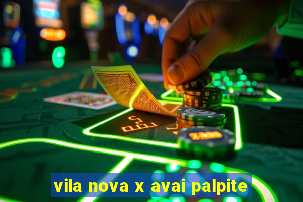 vila nova x avai palpite