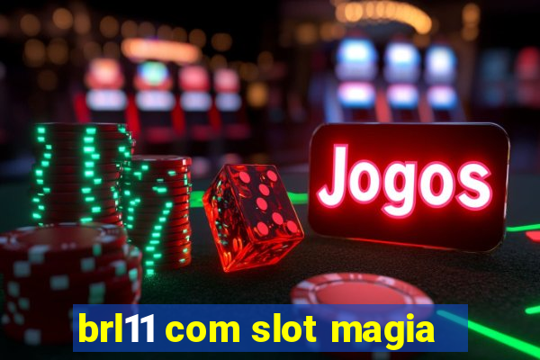 brl11 com slot magia