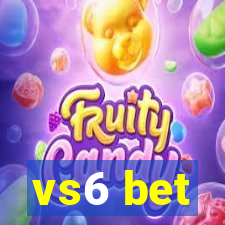 vs6 bet