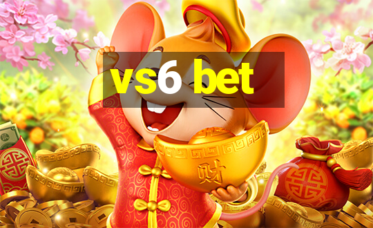 vs6 bet