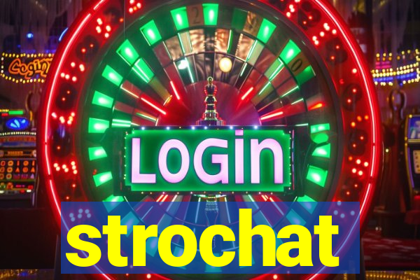 strochat